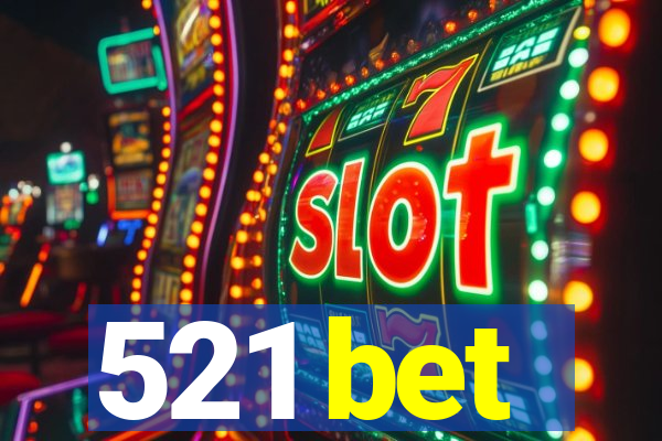 521 bet